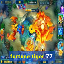 fortune tiger 77